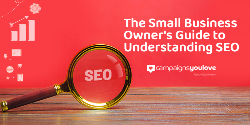 The Small Business Owner’s Guide to Understanding SEO
