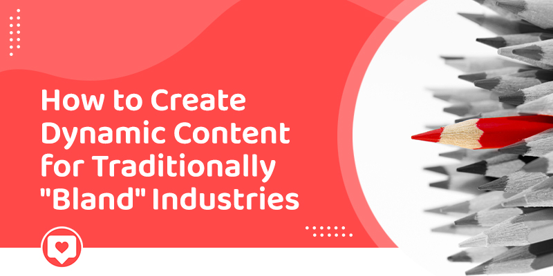 How to Create Dynamic Content for Traditionally