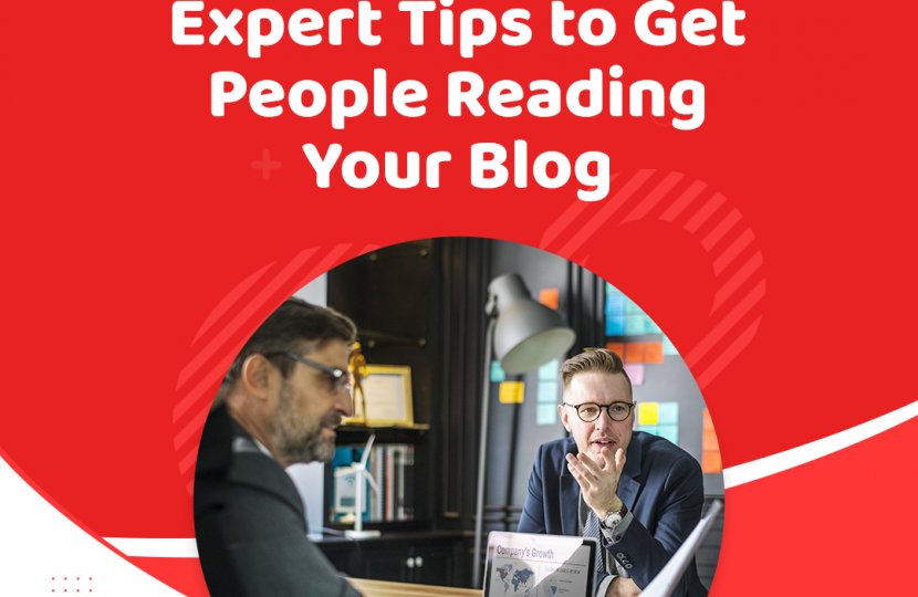 Expert Tips How to Get People Reading Your Blog